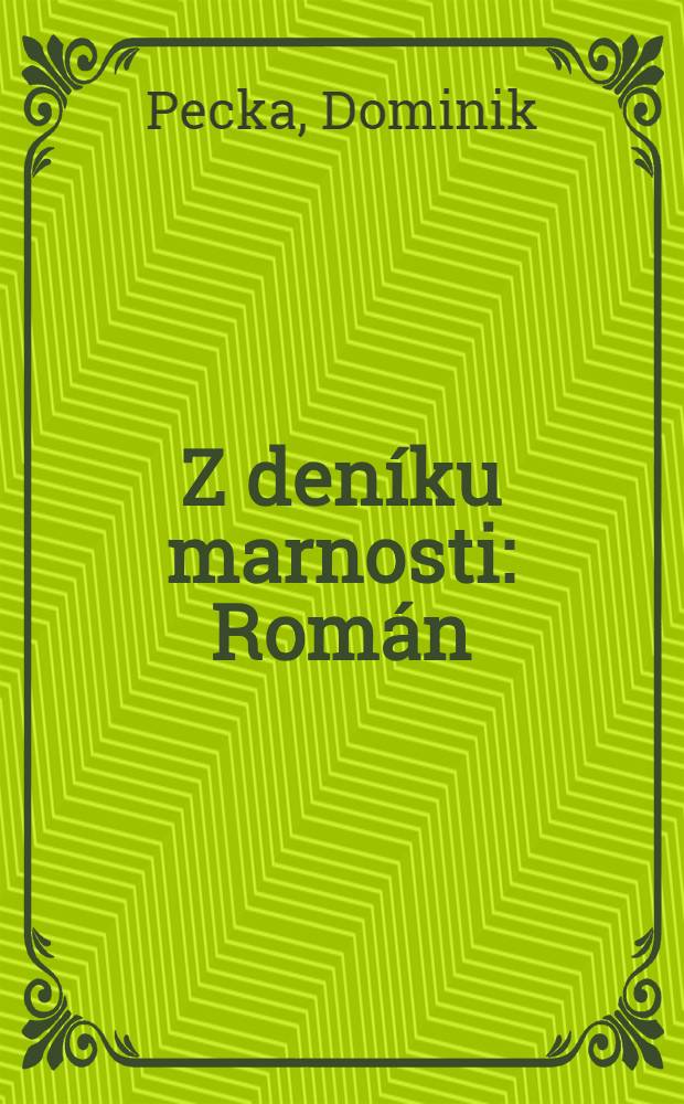 Z den&iacute;ku marnosti : Rom&aacute;n