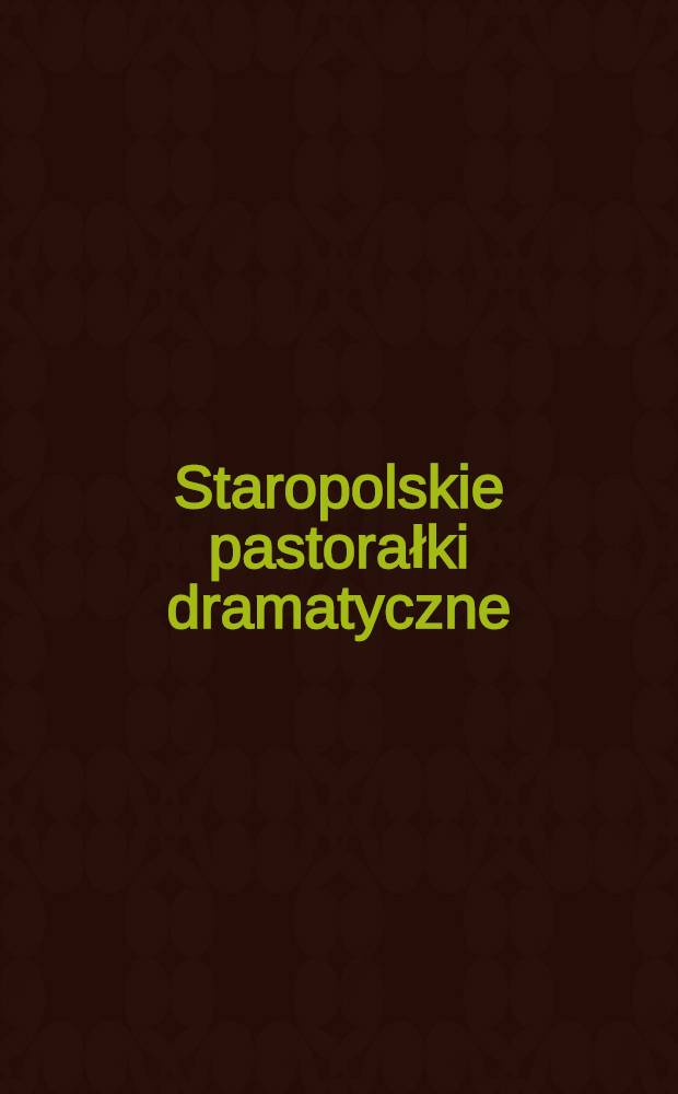 Staropolskie pastorałki dramatyczne : Antologia