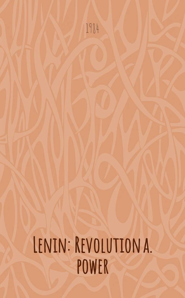 Lenin : Revolution a. power