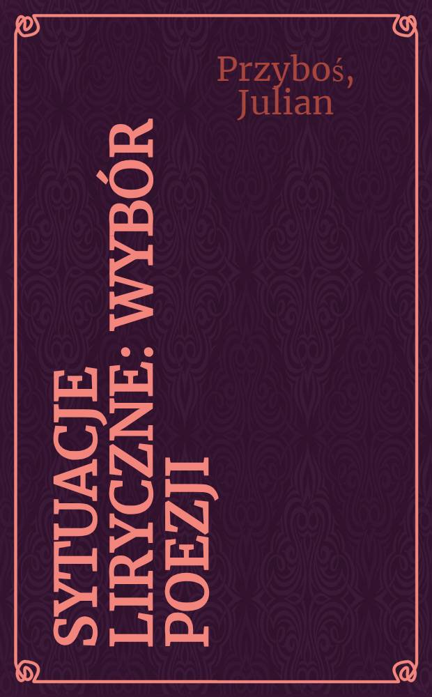 Sytuacje liryczne : Wyb&oacute;r poezji
