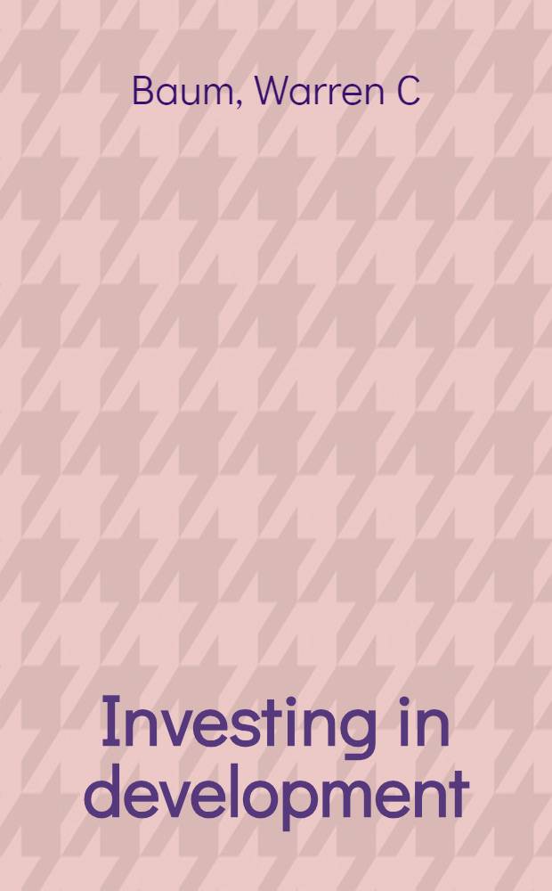 Investing in development : Lessons of World bank experience