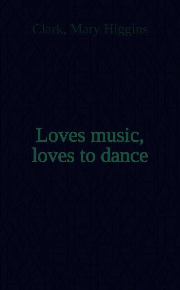 Loves music, loves to dance : A novel