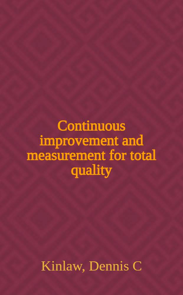 Continuous improvement and measurement for total quality : A team-based approach