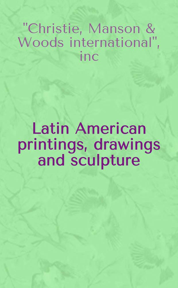 Latin American printings, drawings and sculpture : The properties of the Baltimore museum of art etc. : A cat. of publ. auction, New York, May 1 a. 2, 1990 = Кристи. Латиноамериканские картины, рисунки и скульптура.