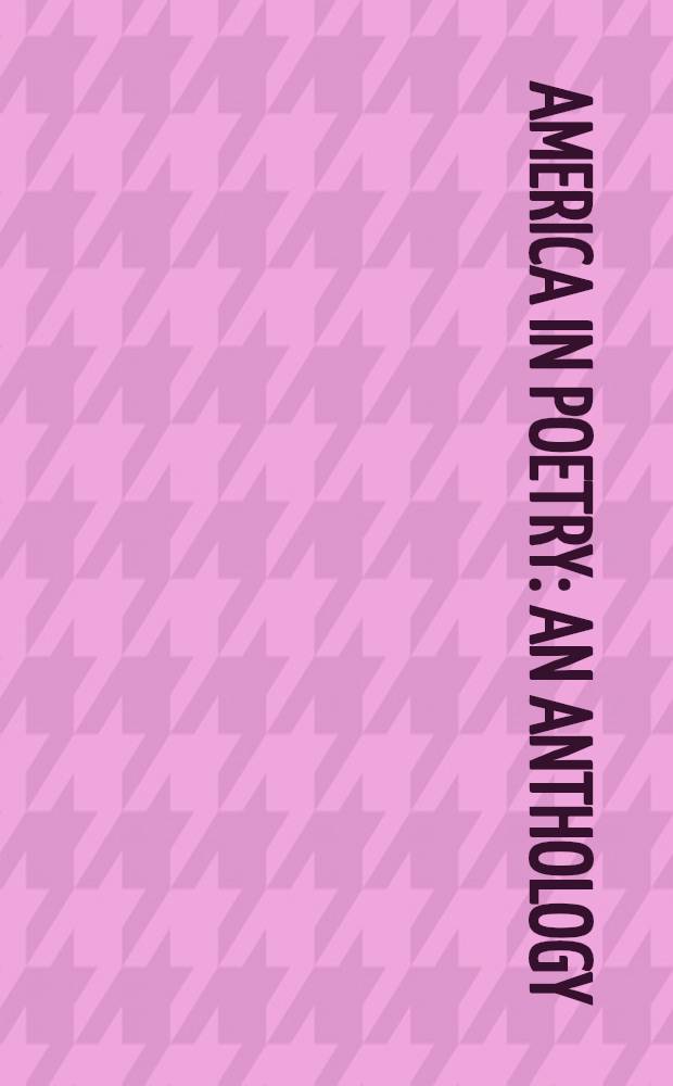 America in poetry : An anthology : With paint., draw., phot. a. other works of art