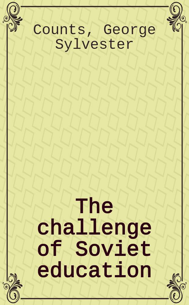 The challenge of Soviet education = Исследование народного образования в СССР.