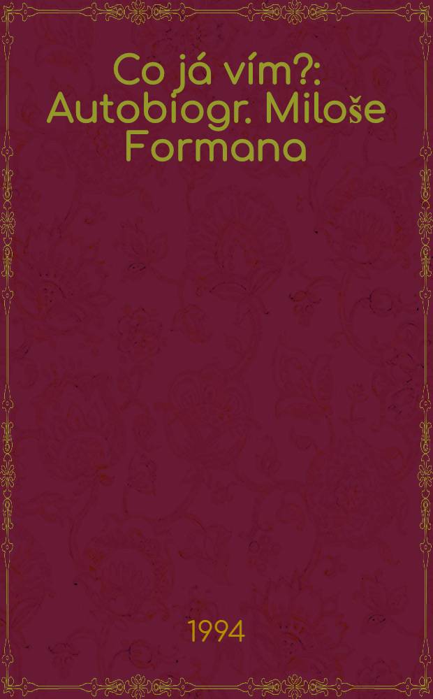 Co já vím? : Autobiogr. Miloše Formana = Автобиография Милоша Формана.