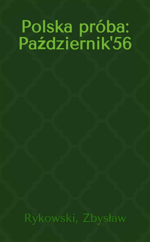 Polska próba : Październik'56 = Польская проба. Октябрь56-го г..