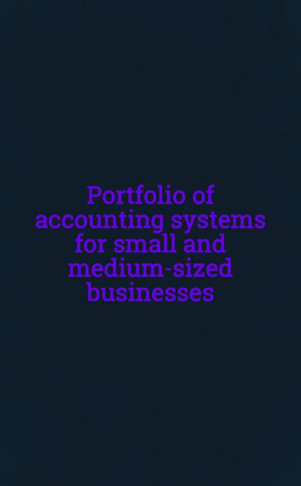 Portfolio of accounting systems for small and medium-sized businesses = Портфель системы учета для малого и среднего бизнеса.