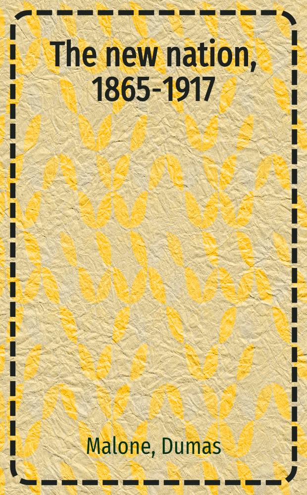 The new nation, 1865-1917 : For students = Новая нация,1865-1917.