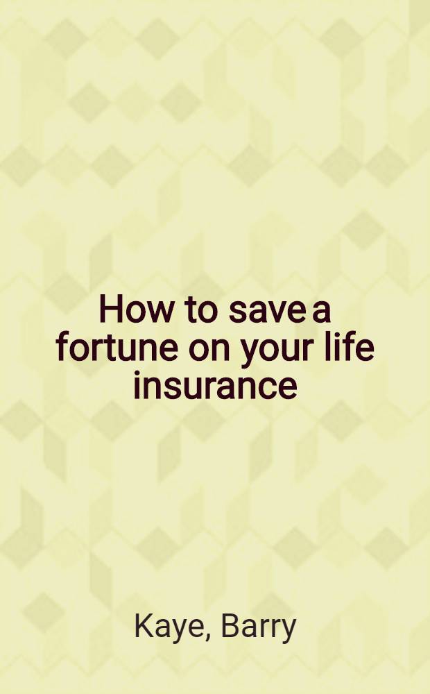 How to save a fortune on your life insurance = Как сберечь состояние через страхование своей жизни.