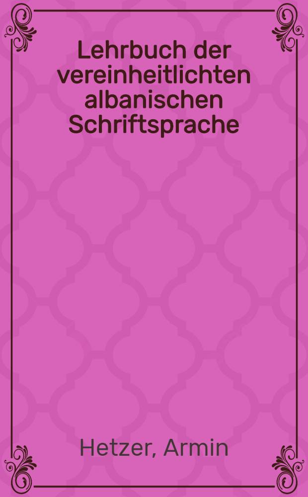 Lehrbuch der vereinheitlichten albanischen Schriftsprache