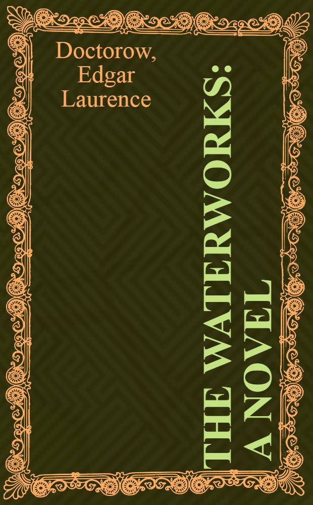 The waterworks : A novel