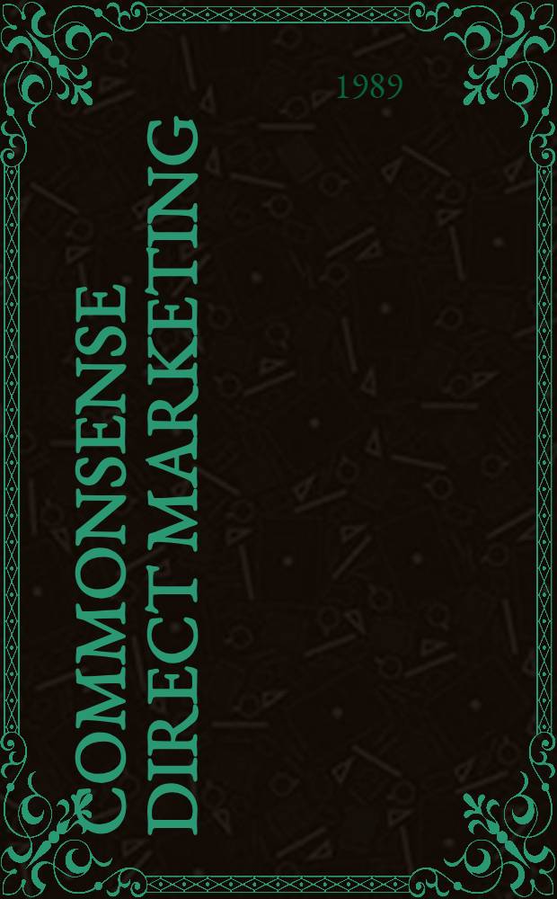 Commonsense direct marketing = Прямой маркетинг с точки зрения здравого смысла.