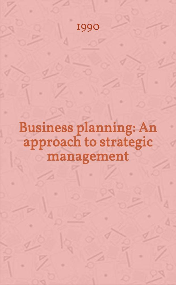 Business planning : An approach to strategic management = Планирование бизнеса. Подход к стратегическому управлению.
