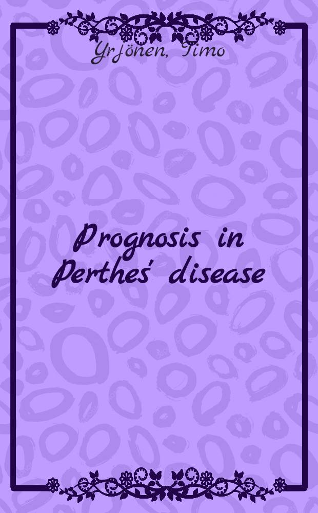 Prognosis in Perthes' disease : A radiographic a. clinical study with special ref. to predictive radiographic findings : Aсad. diss = Прогноз при болезни Пертеса. Радиографическое и клиническое исследование, с особым вниманием к предварительным радиографическим результатам. Диссертация.