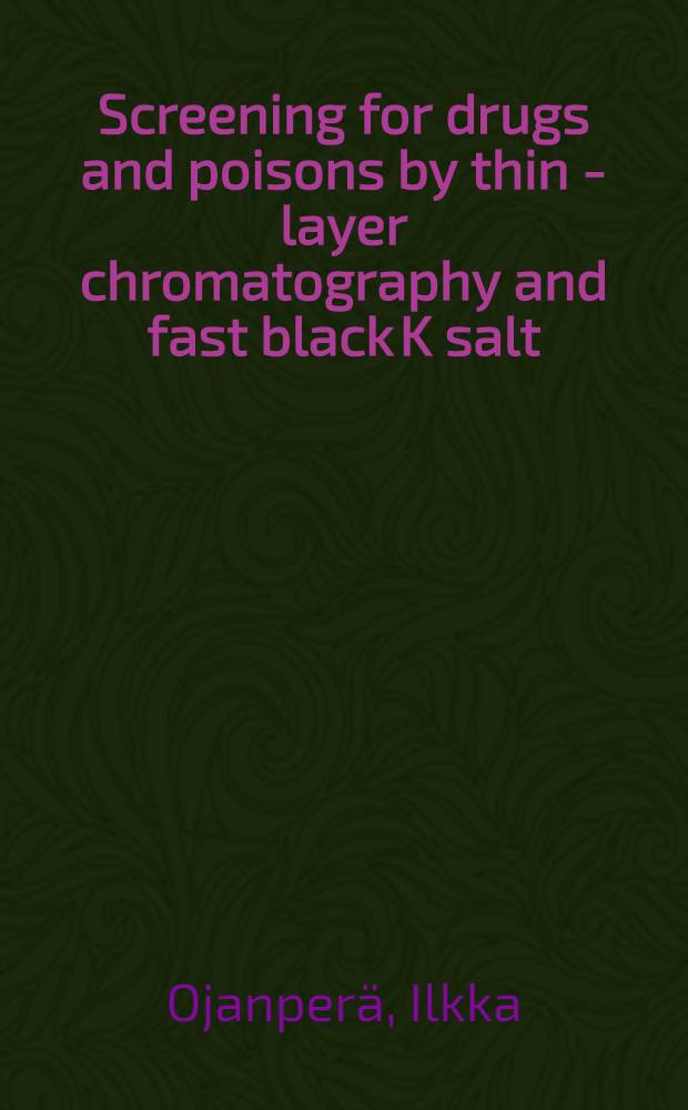 Screening for drugs and poisons by thin - layer chromatography and fast black K salt : Acad. diss = Скрининг фармацевтических препаратов и ядов тонкослойной хроматографией и прочно-черной К солью.. Диссертация.
