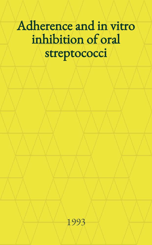 Adherence and in vitro inhibition of oral streptococci : Acad. diss = Слипание и in vitro подавление стрептококков полости рта..