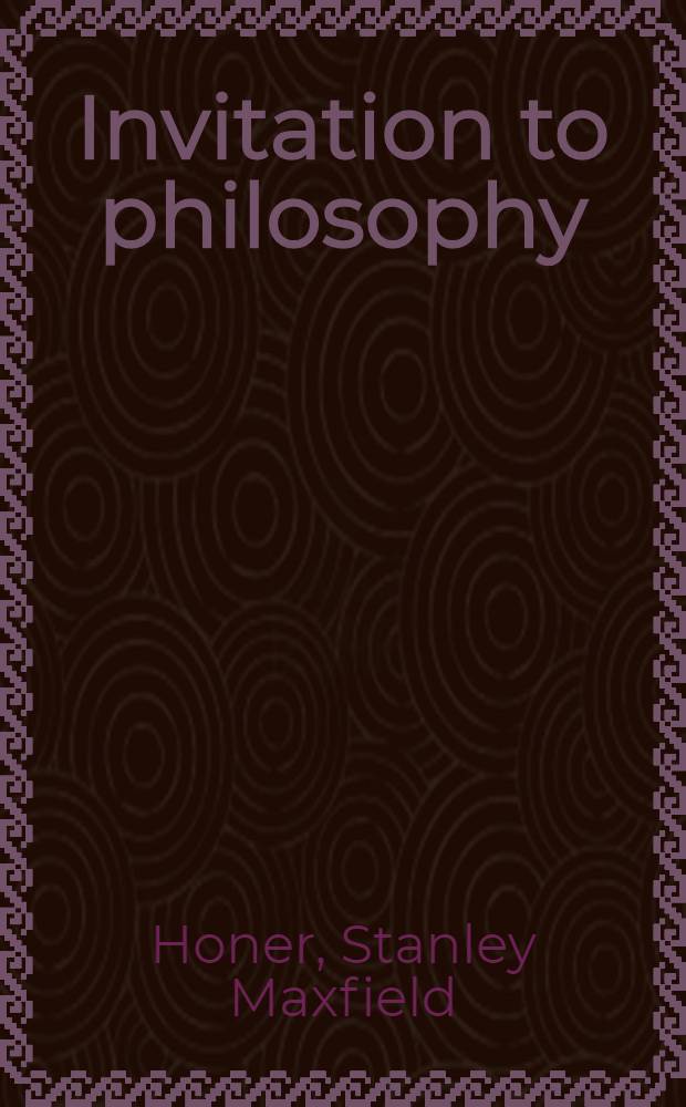 Invitation to philosophy : Iss. a options = Введение в философию. Обсуждения и выдержки.