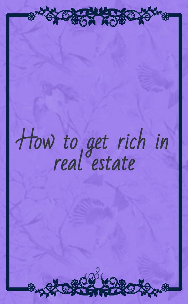 How to get rich in real estate = Как получить богатство через недвижимое имущество.