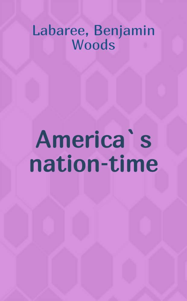 America`s nation-time : 1607-1789 = Время американской нации:1607-1789.