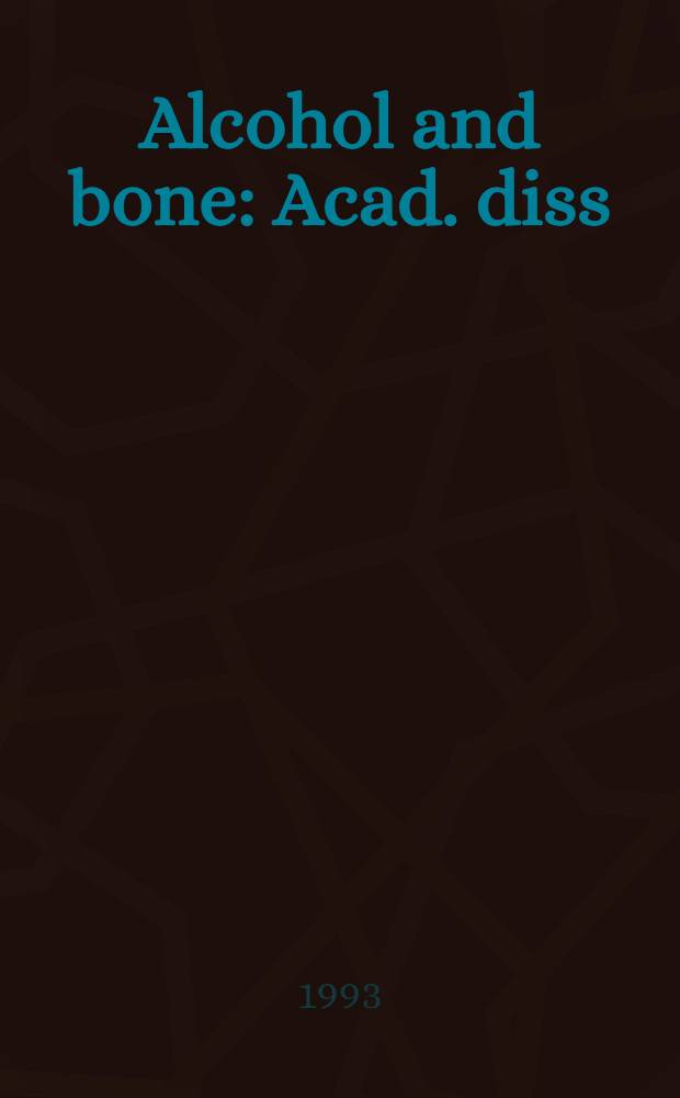 Alcohol and bone : Acad. diss = Алкоголь и кость. Дис..