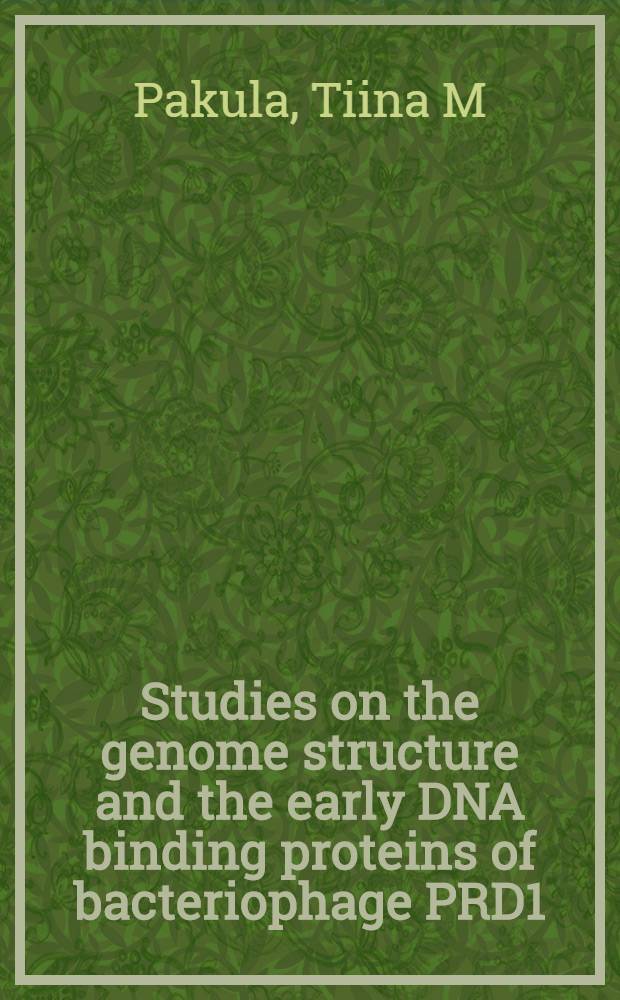 Studies on the genome structure and the early DNA binding proteins of bacteriophage PRD1 : Acad. diss = Изучение структуры генома и ранние ДHK связывающих протеинов бактериофага PRD1. Дис..
