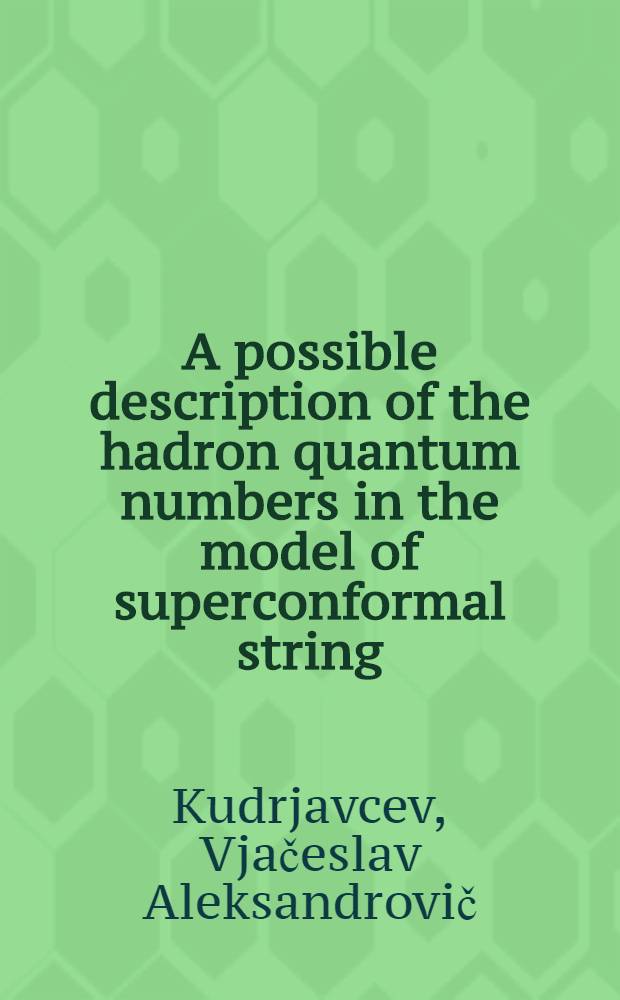 A possible description of the hadron quantum numbers in the model of superconformal string
