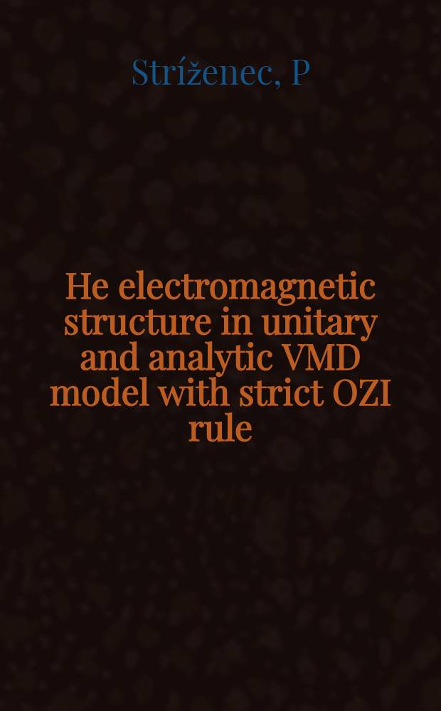 He electromagnetic structure in unitary and analytic VMD model with strict OZI rule