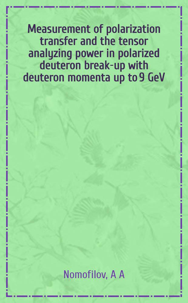 Measurement of polarization transfer and the tensor analyzing power in polarized deuteron break-up with deuteron momenta up to 9 GeV /c