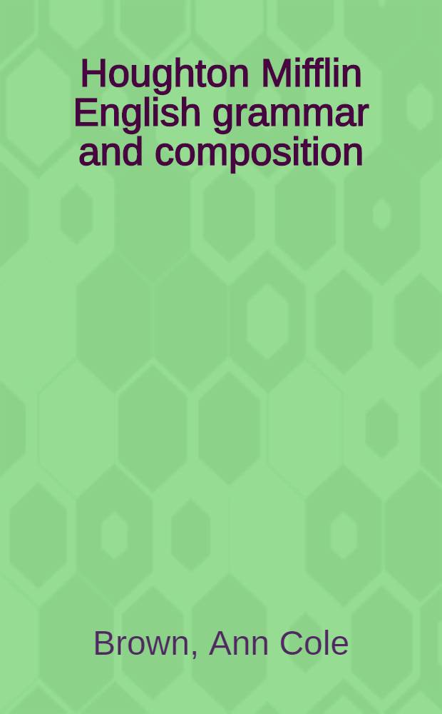 Houghton Mifflin English grammar and composition = Грамматика и композиция.