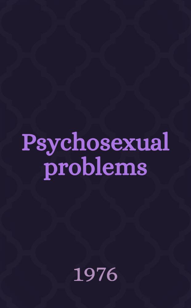 Psychosexual problems : Psychotherapy, counselling a. behavioral modification = Психосексуальные проблемы: психотерапия, консультации и модификация поведения..