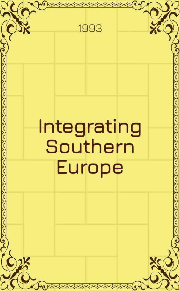 Integrating Southern Europe : EC expansion a. the transnationalisation of Spain : Acad. proefschr = Интеграция Южной Европы. Экспансия ЕЭС и транснационализация Испании.