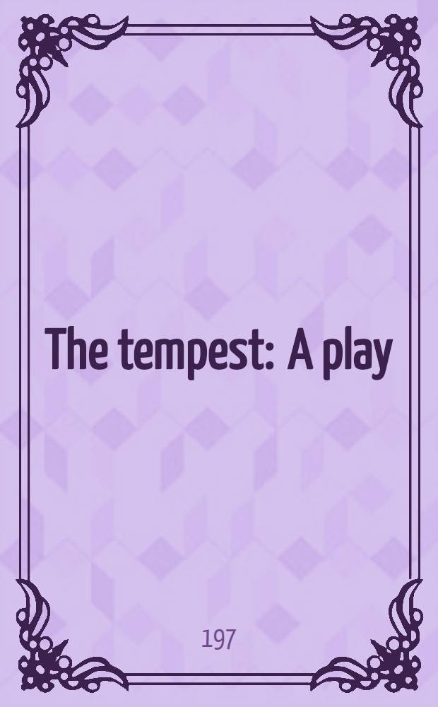 The tempest : A play