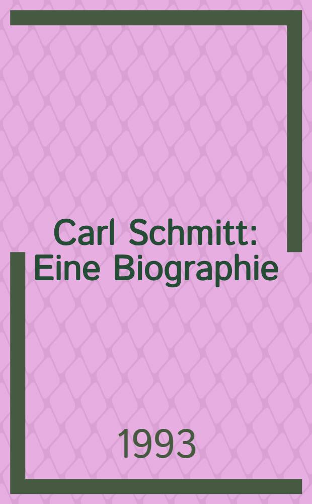 Carl Schmitt : Eine Biographie = Карл Шмидт.