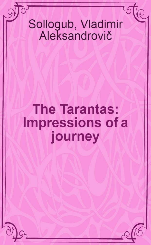 The Tarantas : Impressions of a journey ( Russia in the 1840s )