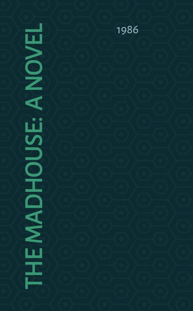 The madhouse : A novel