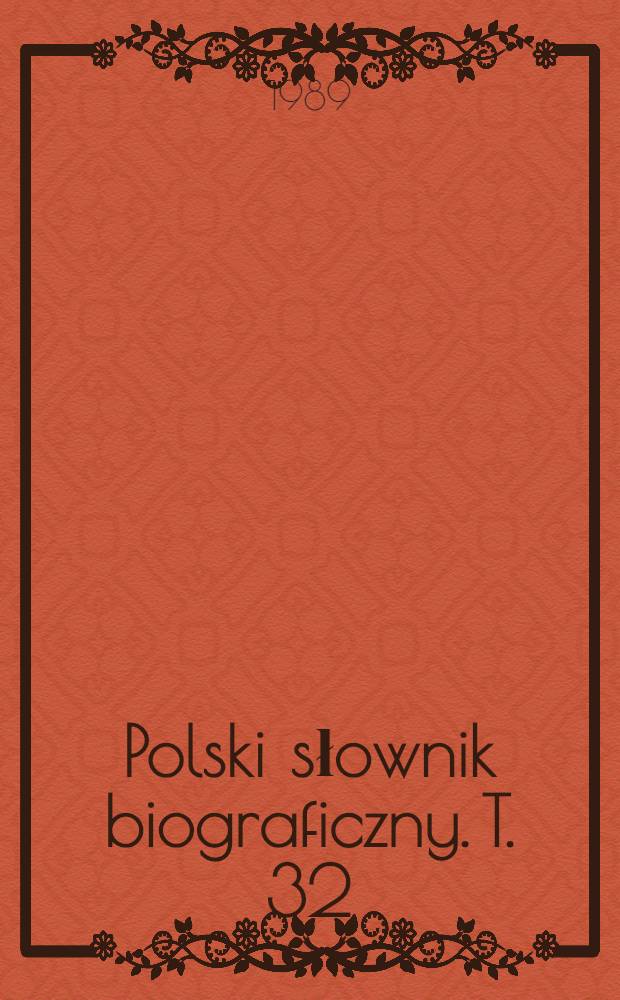 Polski słownik biograficzny. T. 32 : Romiszowski Aleksander - Rudowski Jan