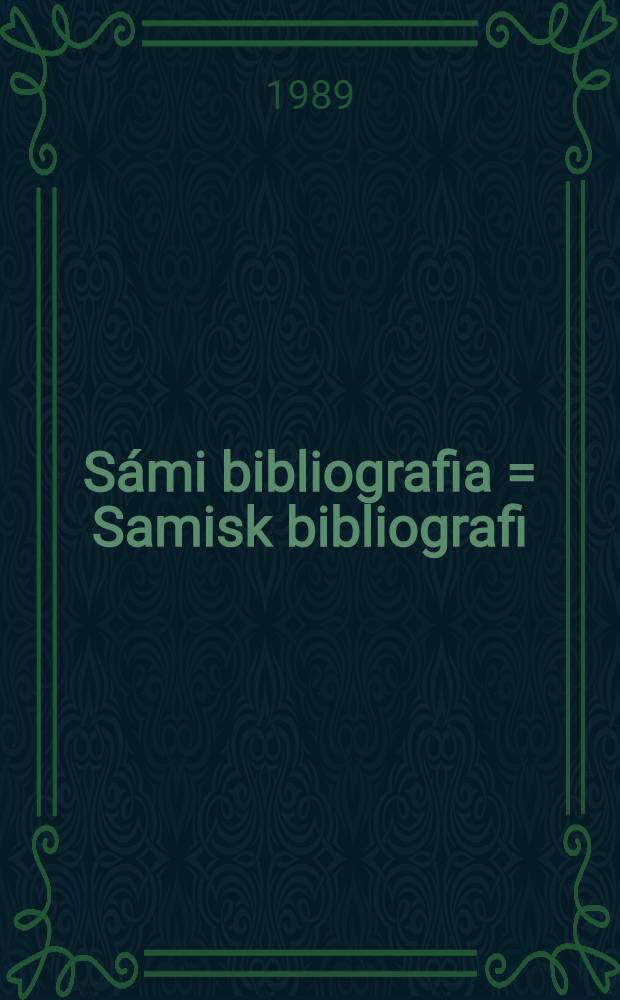 Sámi bibliografia = Samisk bibliografi = Sami bibliography : Čállosat Norggas, 1945-1987