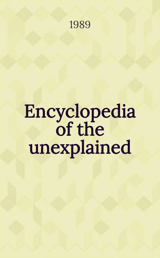 Encyclopedia of the unexplained : Magic, occultism a. parapsychology = Энциклопедия необъяснимого. Магия.оккультизм и парапсихология.