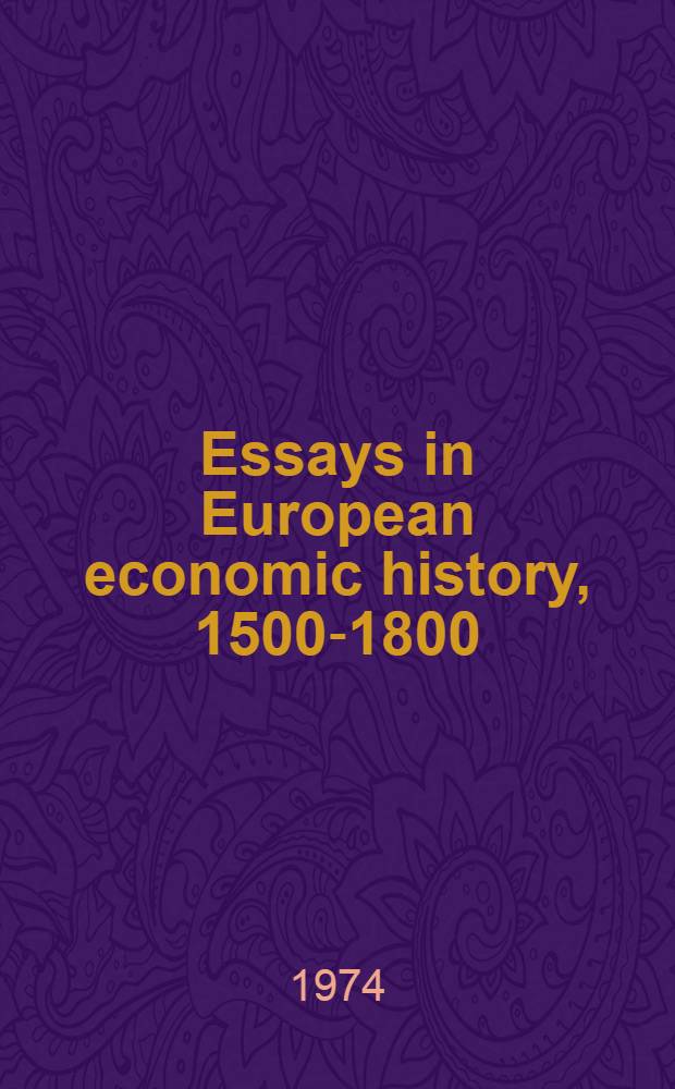 Essays in European economic history, 1500-1800 = Очерки об европейской экономической истории 1500-1800.