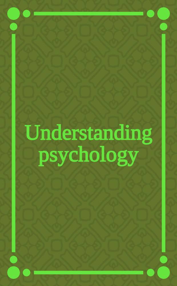 Understanding psychology = Понимание психологии.