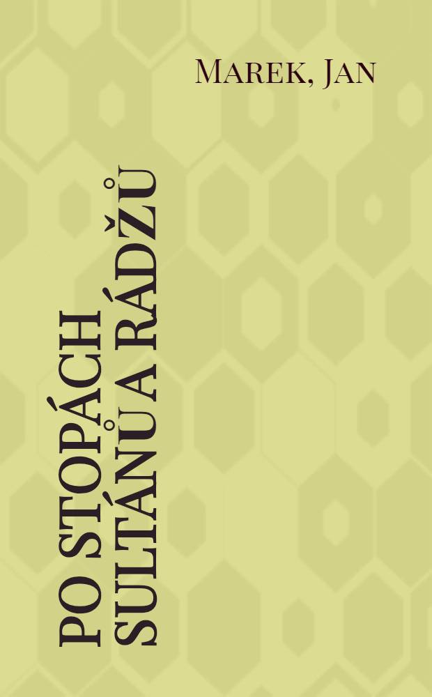 Po stopách sultánů a rádžů = По следам султанов и раджей.