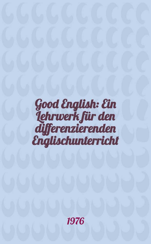 Good English : Ein Lehrwerk für den differenzierenden Englischunterricht = Хороший английский. Часть 1..