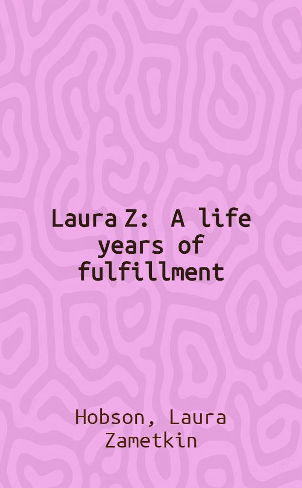 Laura Z : A life years of fulfillment : An autobiography