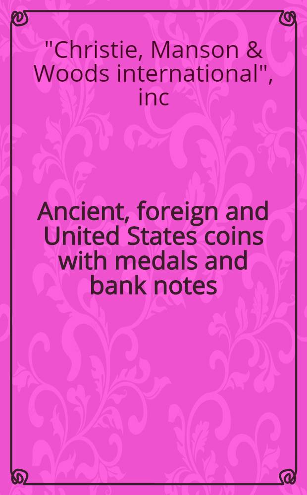 Ancient, foreign and United States coins with medals and bank notes : Incl. the coll. of Dr Vladimir Kvetan : A cat. of publ. auction, New York, Sept. 20, 1988 = Христи. Древние, зарубежные и американские монеты с медалями и банкноты.