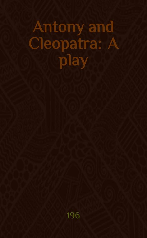 Antony and Cleopatra : A play