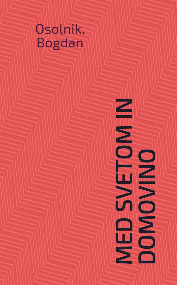 Med svetom in domovino : Spomini, 1945-1981 = Между светом и родиной.