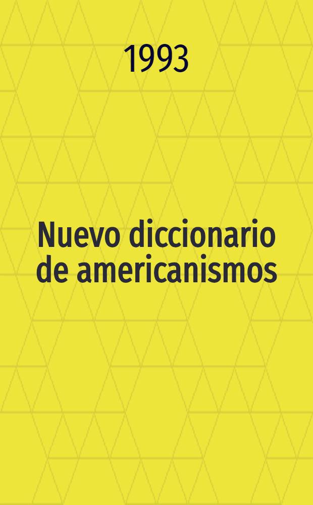 Nuevo diccionario de americanismos = Новый словарь американизмов.