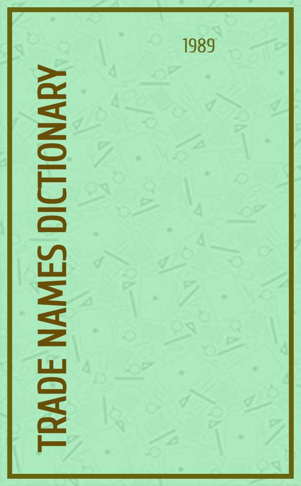 Trade names dictionary : A guide to over 250,000 consumer-oriented trade names, brand names, product names, coined names, model names, a. design names, a. names a. addresses of their manufacturers, importers, marketers, or distributors : In 2 vol = Справочники по торговым организациям.